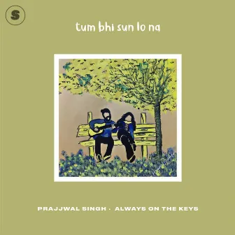 Tum Bhi Sun Lo Na by Prajjwal Singh