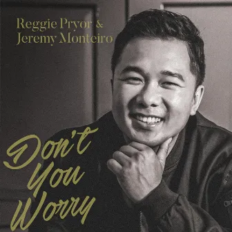 Don't You Worry by Jeremy Monteiro