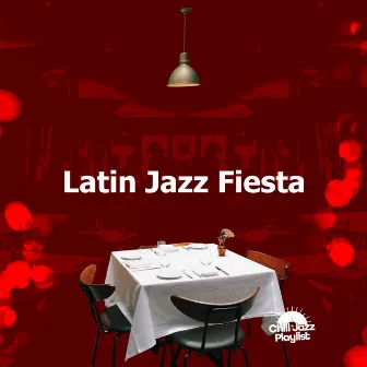 Latin Jazz Fiesta by Chill Jazz Playlist