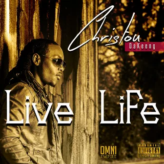 Live Life by Christou DaKeeng