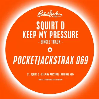 Keep My Pressure by Squirt D