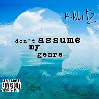 Don't Assume My Genre by K-Blitz