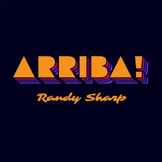 Arriba! by Randy Sharp