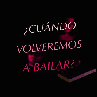 ¿Cuándo volveremos a bailar? by Torres Satélite