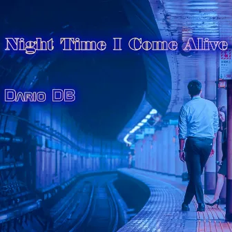 Night Time I Come Alive by Dario DB