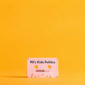 90's Kids Politics by Rebel Muzik