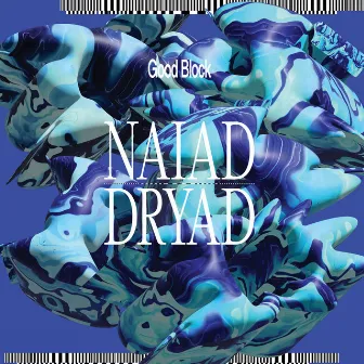 Naiad / Dryad by Good Block