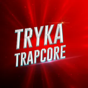 Tryka Trapcore by Wild Rex