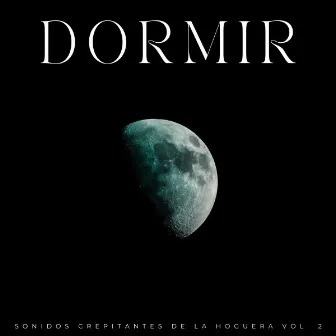 Dormir: Sonidos Crepitantes De La Hoguera Vol. 2 by Ascua durmiente