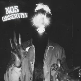 Nos Observan by Vertic