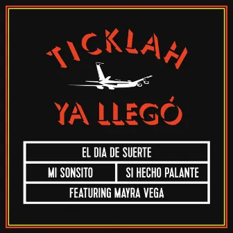 Ya Llegó by Ticklah