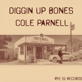 Diggin' Up Bones by Cole Parnell