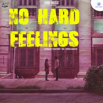 No Hard Feelings by Harsha Abbigeri