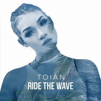 Ride The Wave - Single by Toian