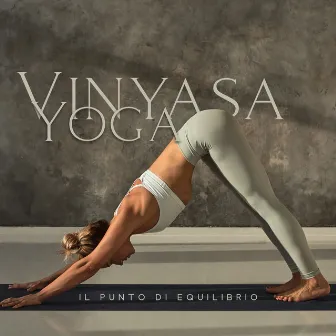 Vinyasa Yoga – Il Punto Di Equilibrio by Kassandra Yoga