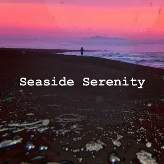 Seaside Serenity by Calm Soundscapes