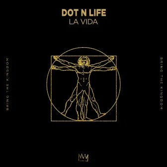 La Vida by Dot N Life