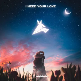 I Need Your Love by ZANAVIA