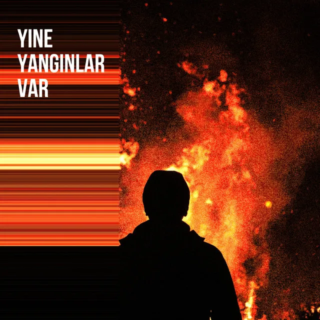 Yine Yangınlar Var