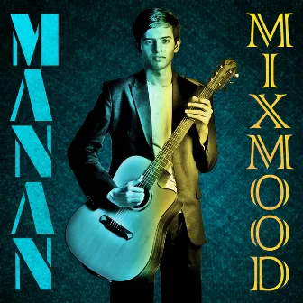 Mix Mood by Manan Gupta