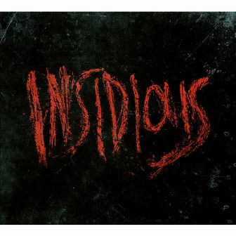 Insidious (Original Motion Picture Score) by joseph bishara