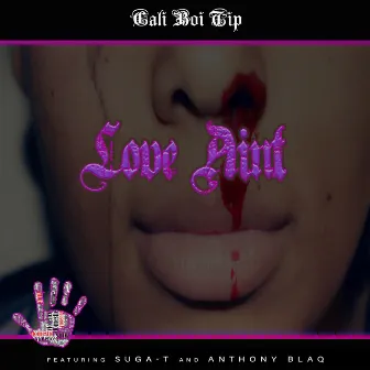 Love Ain't (feat. Suga T & Anthony Blaq) by Cali Boi Tip