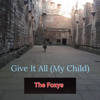 Give It All (My Child) by The Foxys