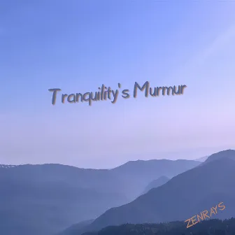 Tranquility's Murmur: Peace Revealed by Zenrays