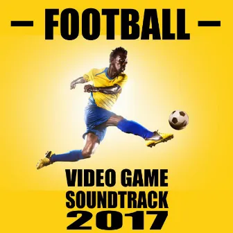 Football Video Game Soundtrack 2017 by Fandom Video Gamers