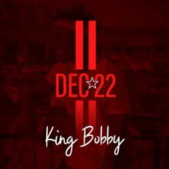 Dec 22 by King Bobby