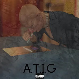 A.T.I.G. by Andy Kapps