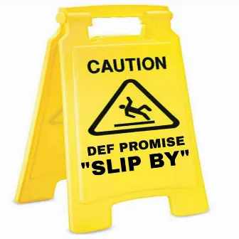 SLIP BY by Def Promise