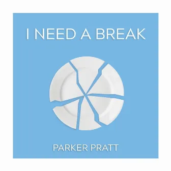 I Need a Break by Parker Pratt