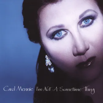 I'm Not A Sometime Thing by Carol Mennie