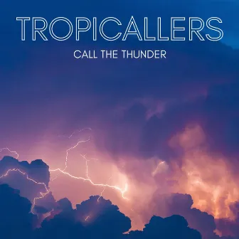 Call the Thunder by Tropicallers