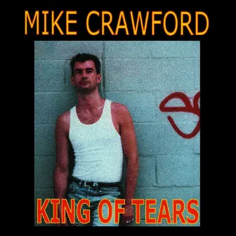 King Of Tears by Mike Crawford