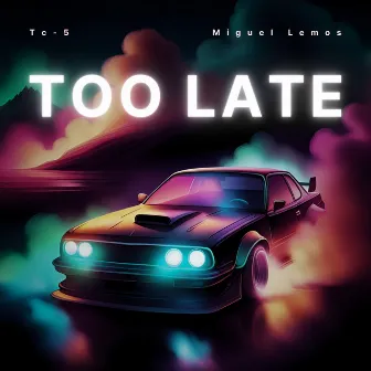 Too Late by Miguel Lemos