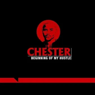 Beginning of My Hustle by Chester