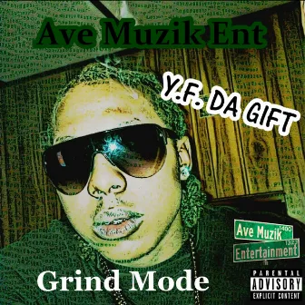 Grind Mode by Yf Da Gift