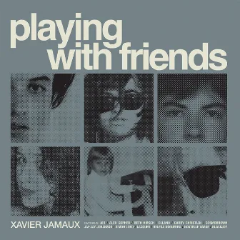 Playing with Friends by Xavier Jamaux