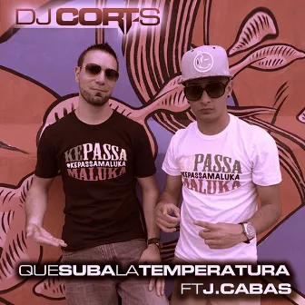 Que Suba la Temperatura by Dj Cort-S