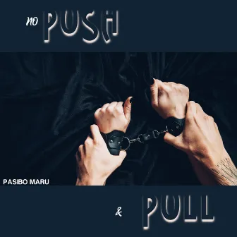 Push n Pull by Pasibo Maru