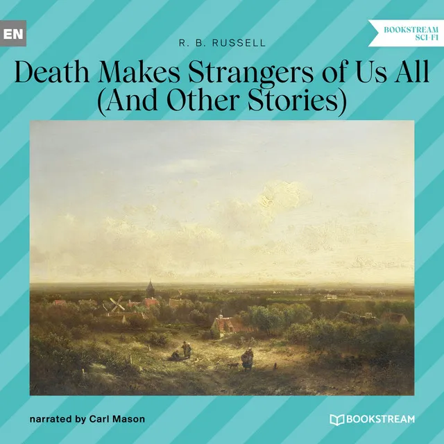 Part 12 - Death Makes Strangers of Us All - And Other Stories