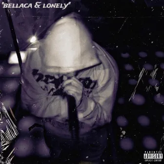 Bellaca & Lonely by Yovng Torres