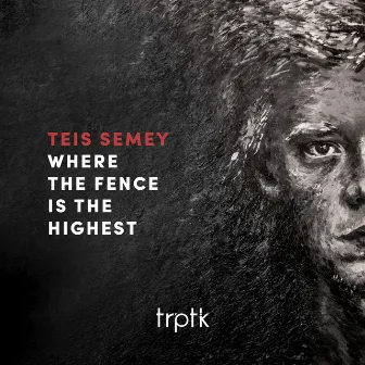 Where The Fence Is The Highest by Teis Semey