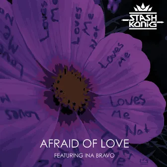 Afraid of Love (feat. Ina Bravo) by Stash Konig