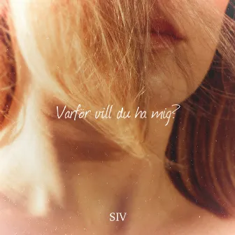 Varför vill du ha mig? by SIV