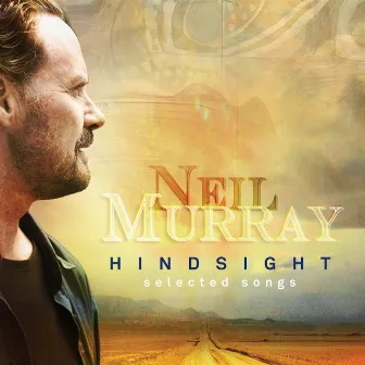 Hindsight - Selected Songs by Neil Murray