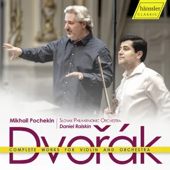 Antonín Dvořák: Complete Works for Violin and Orchestra by Daniel Raiskin