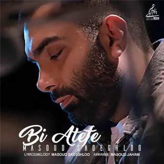 Bi Atefe by Masoud Sadeghloo